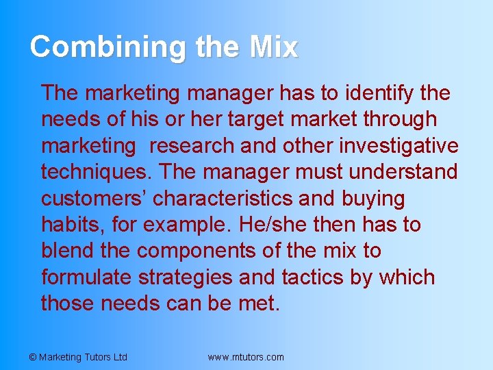 Combining the Mix The marketing manager has to identify the needs of his or Combining the Mix The marketing manager has to identify the needs of his or
