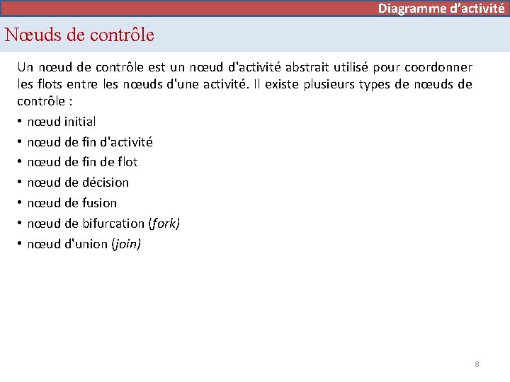 Diagramme d’activité Nœuds de contrôle Un nœud de contrôle est un nœud d'activité abstrait