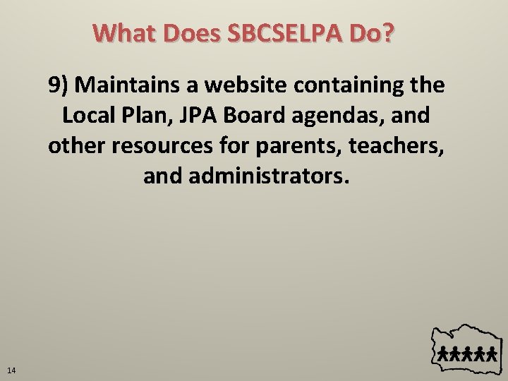 What Does SBCSELPA Do? 9) Maintains a website containing the Local Plan, JPA Board