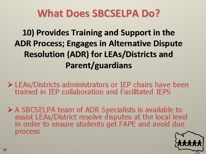 What Does SBCSELPA Do? 10) Provides Training and Support in the ADR Process; Engages