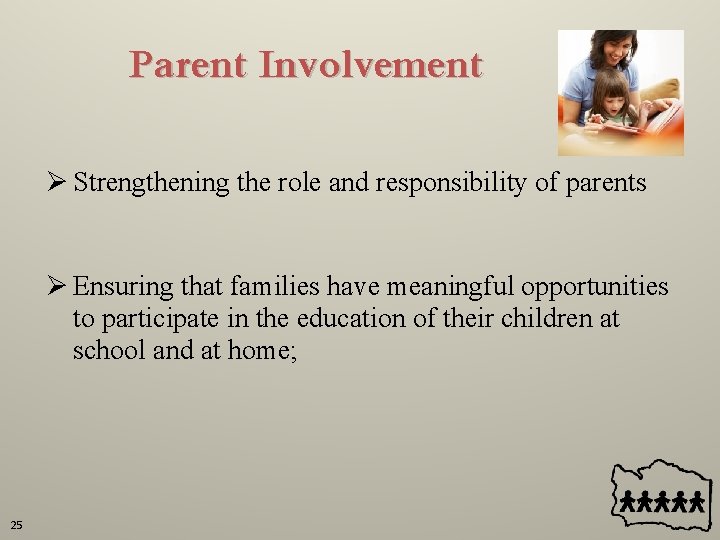 Parent Involvement Ø Strengthening the role and responsibility of parents Ø Ensuring that families