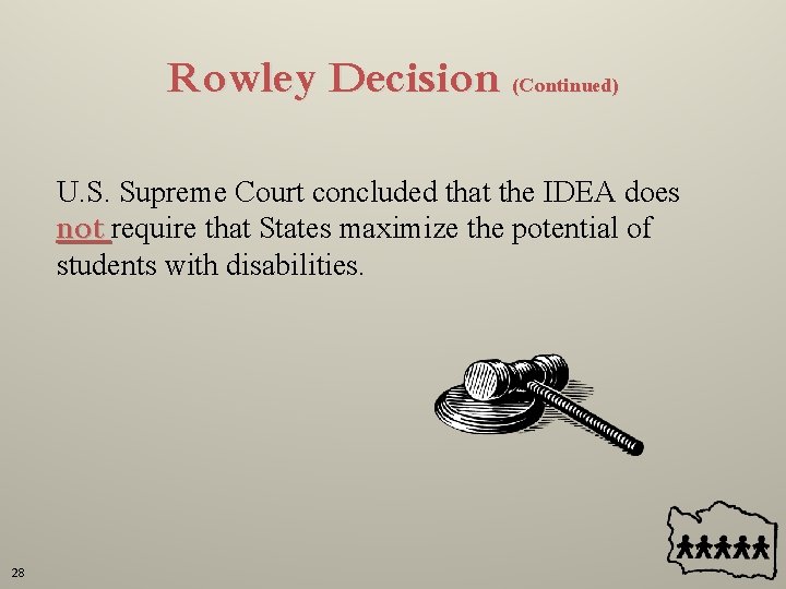 Rowley Decision (Continued) U. S. Supreme Court concluded that the IDEA does not require