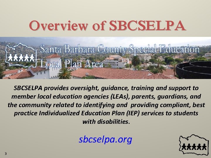 Overview of SBCSELPA provides oversight, guidance, training and support to member local education agencies