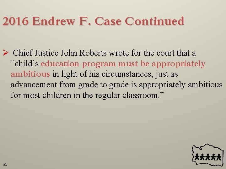 2016 Endrew F. Case Continued Ø Chief Justice John Roberts wrote for the court