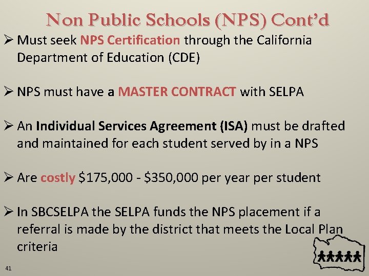 Non Public Schools (NPS) Cont’d Ø Must seek NPS Certification through the California Department