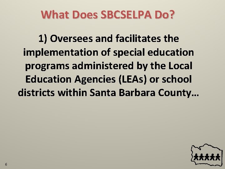 What Does SBCSELPA Do? 1) Oversees and facilitates the implementation of special education programs