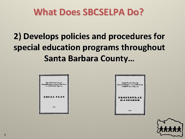 What Does SBCSELPA Do? 2) Develops policies and procedures for special education programs throughout