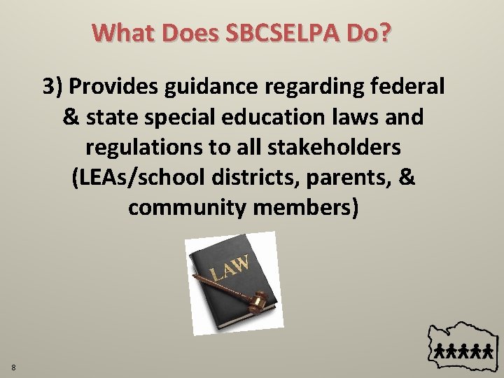 What Does SBCSELPA Do? 3) Provides guidance regarding federal & state special education laws