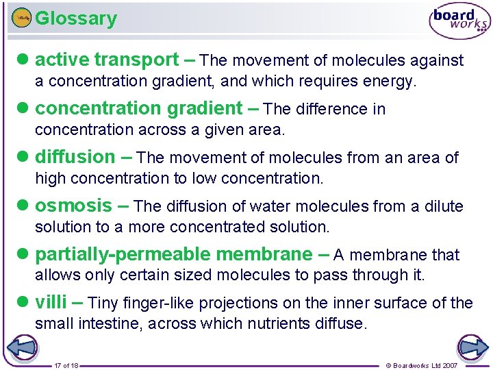 Glossary l active transport – The movement of molecules against a concentration gradient, and