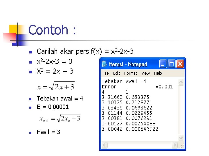 Contoh : n n n Carilah akar pers f(x) = x 2 -2 x-3