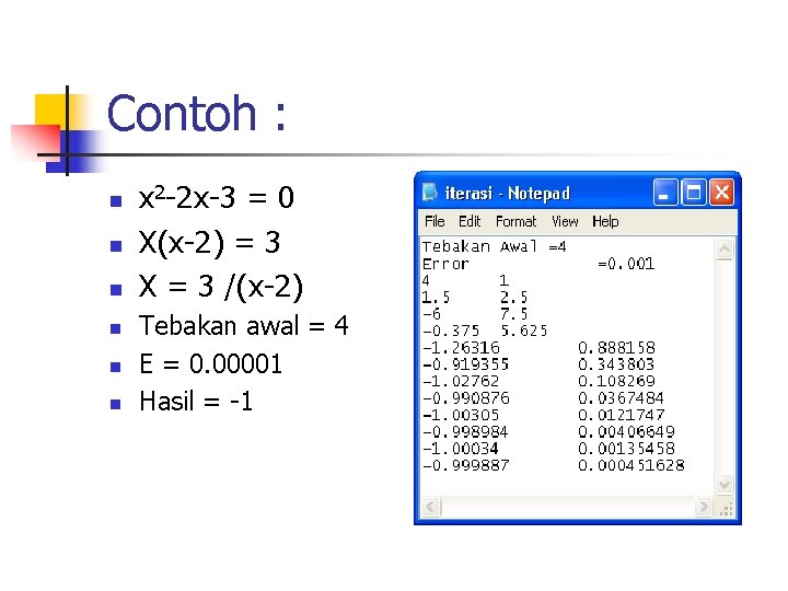 Contoh : n n n x 2 -2 x-3 = 0 X(x-2) = 3