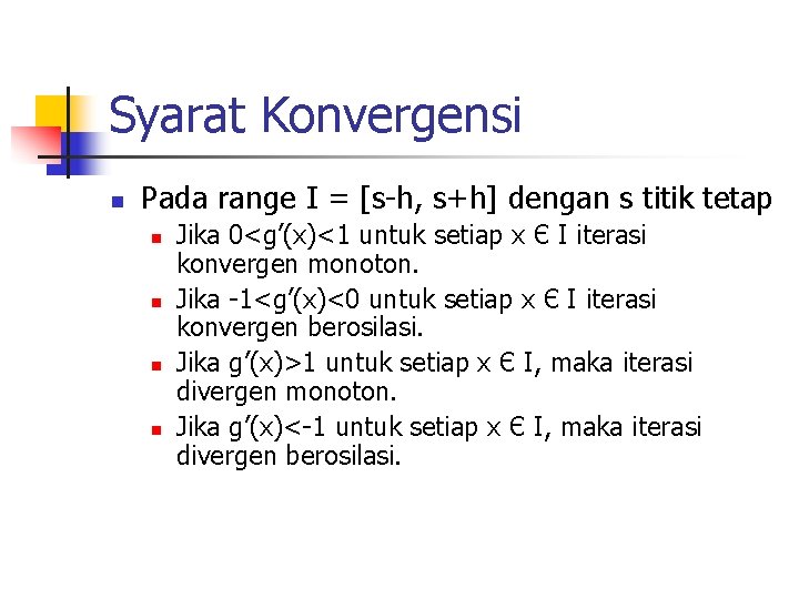 Syarat Konvergensi n Pada range I = [s-h, s+h] dengan s titik tetap n