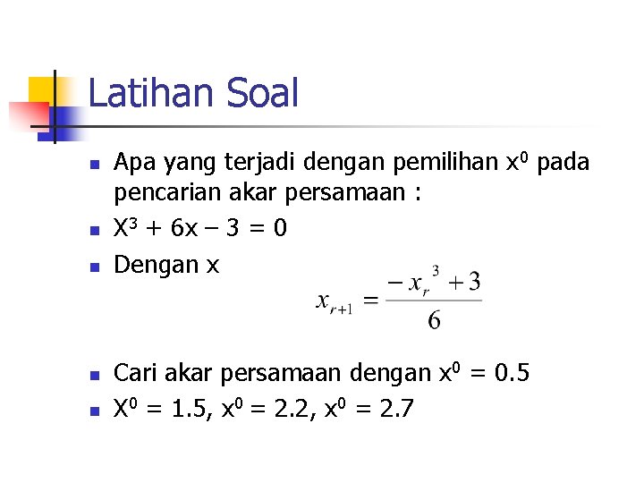 Latihan Soal n n n Apa yang terjadi dengan pemilihan x 0 pada pencarian