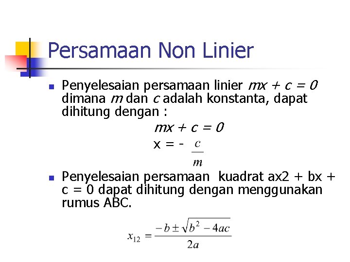 Persamaan Non Linier n Penyelesaian persamaan linier mx + c = 0 dimana m