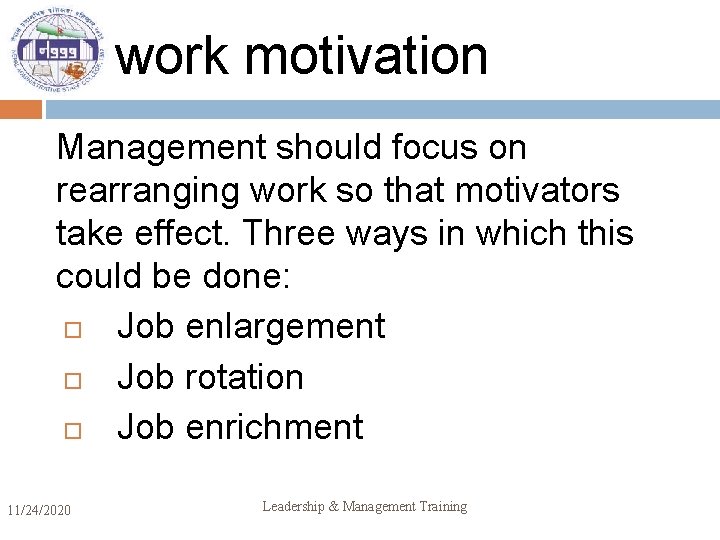 work motivation Management should focus on rearranging work so that motivators take effect. Three