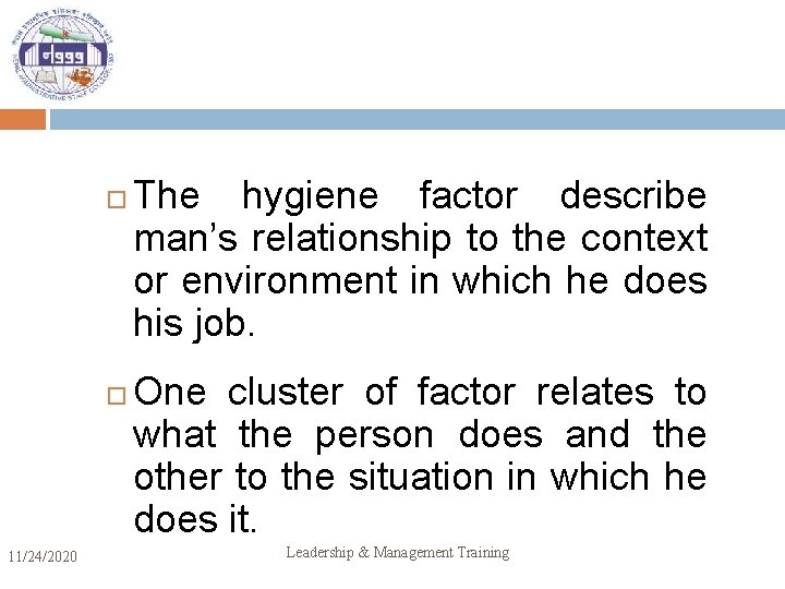  11/24/2020 The hygiene factor describe man’s relationship to the context or environment in