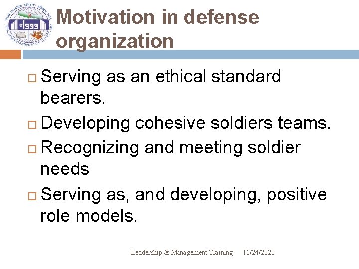 Motivation in defense organization Serving as an ethical standard bearers. Developing cohesive soldiers teams.