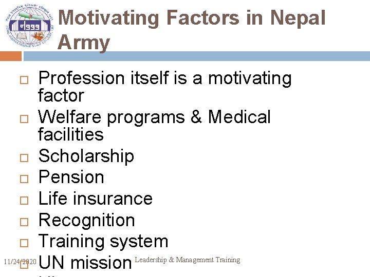 Motivating Factors in Nepal Army 11/24/2020 Profession itself is a motivating factor Welfare programs