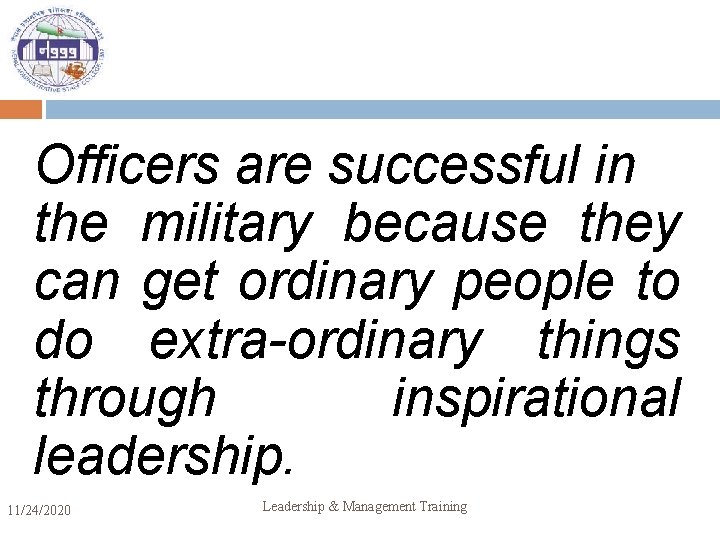 Officers are successful in the military because they can get ordinary people to do