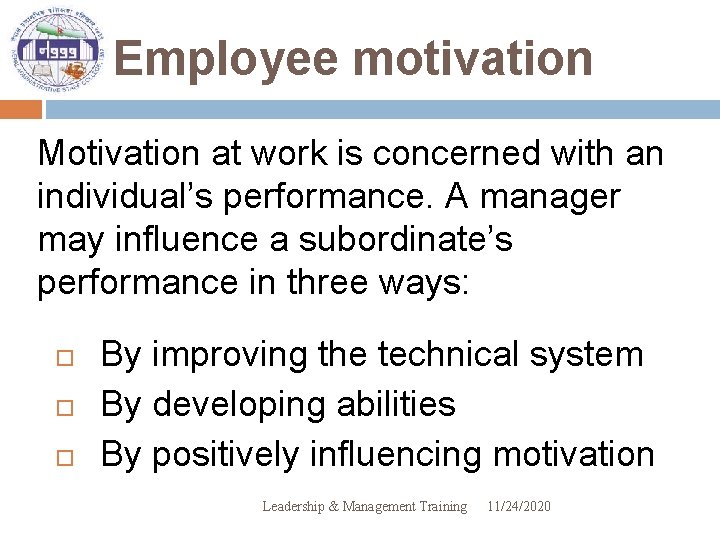 Employee motivation Motivation at work is concerned with an individual’s performance. A manager may