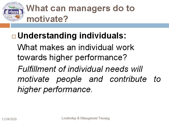 What can managers do to motivate? 11/24/2020 Understanding individuals: What makes an individual work