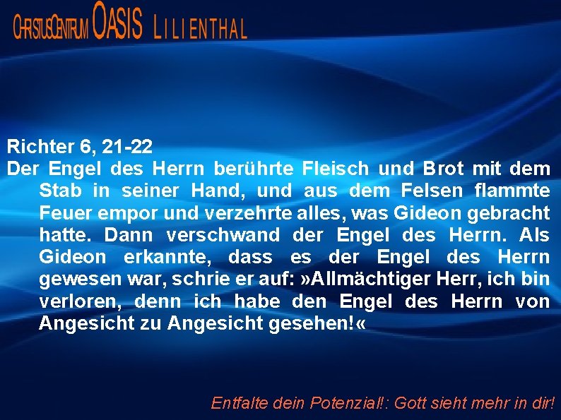 Richter 6, 21 -22 Der Engel des Herrn berührte Fleisch und Brot mit dem