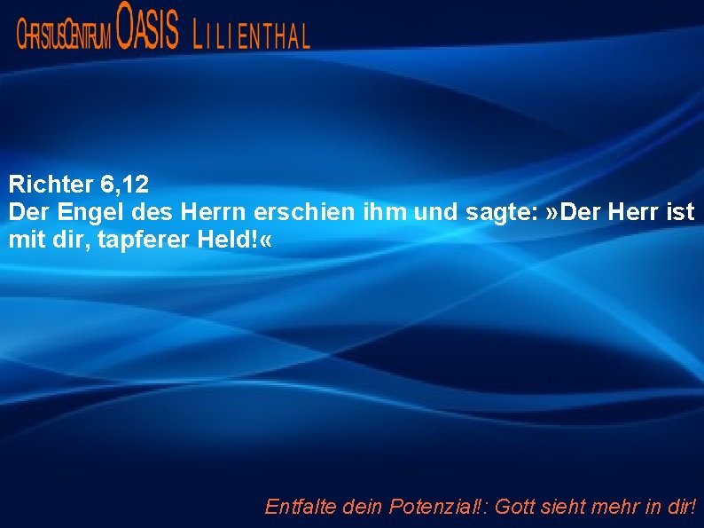 Richter 6, 12 Der Engel des Herrn erschien ihm und sagte: » Der Herr