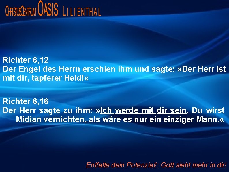 Richter 6, 12 Der Engel des Herrn erschien ihm und sagte: » Der Herr