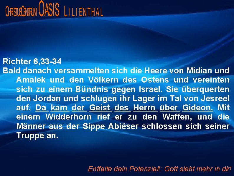 Richter 6, 33 -34 Bald danach versammelten sich die Heere von Midian und Amalek