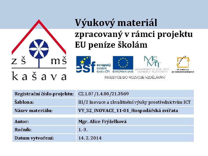 Výukový materiál zpracovaný v rámci projektu EU peníze školám Registrační číslo projektu: CZ. 1.