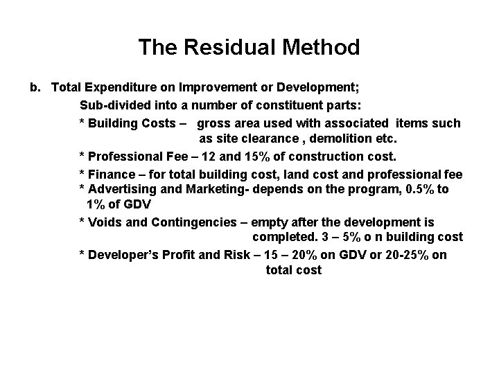 The Residual Method b. Total Expenditure on Improvement or Development; Sub-divided into a number