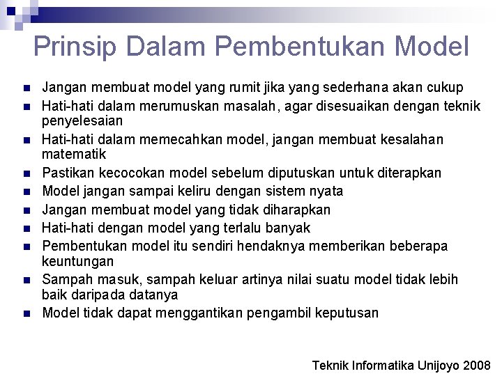 Prinsip Dalam Pembentukan Model n n n n n Jangan membuat model yang rumit
