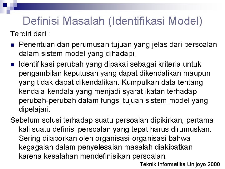 Definisi Masalah (Identifikasi Model) Terdiri dari : n Penentuan dan perumusan tujuan yang jelas