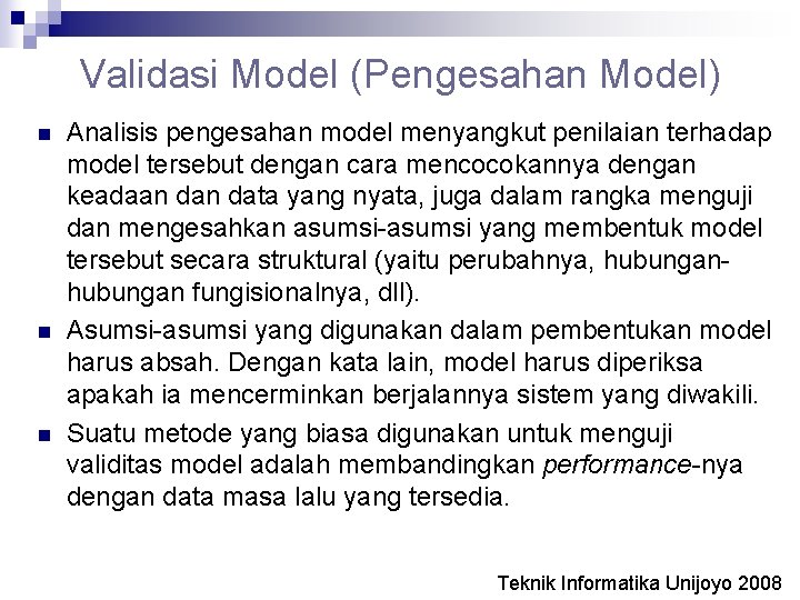 Validasi Model (Pengesahan Model) n n n Analisis pengesahan model menyangkut penilaian terhadap model