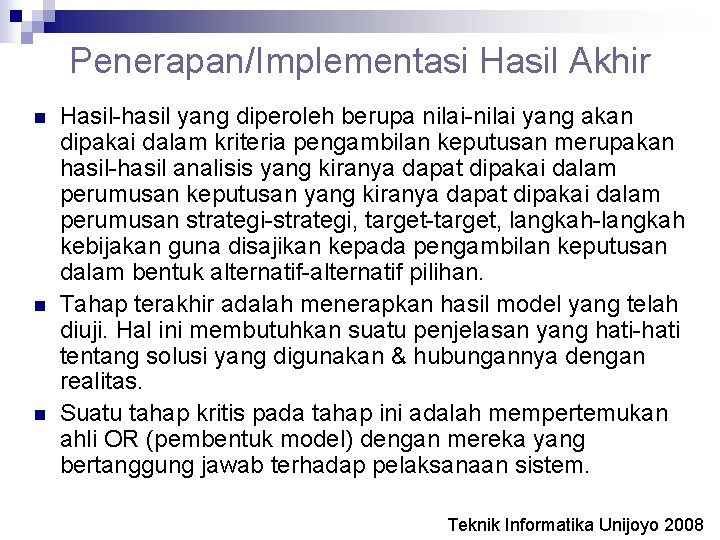 Penerapan/Implementasi Hasil Akhir n n n Hasil-hasil yang diperoleh berupa nilai-nilai yang akan dipakai