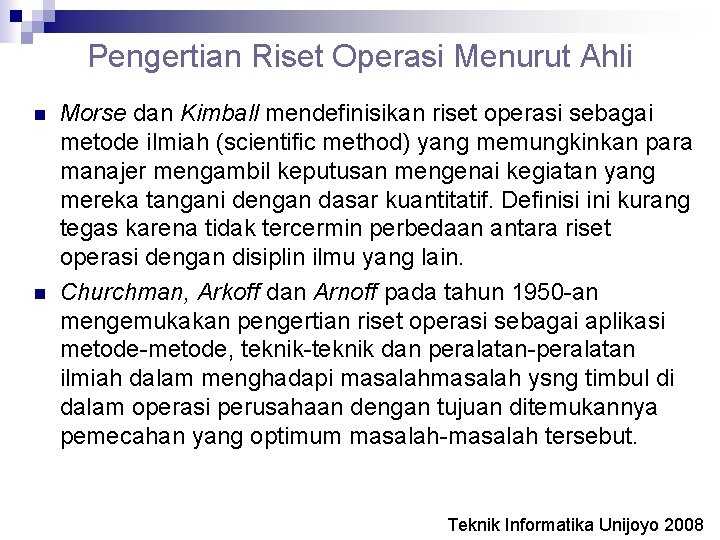 Pengertian Riset Operasi Menurut Ahli n n Morse dan Kimball mendefinisikan riset operasi sebagai