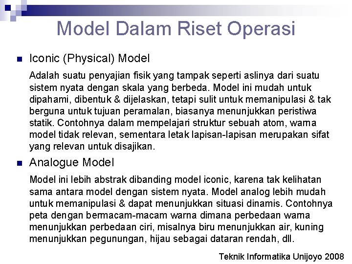 Model Dalam Riset Operasi n Iconic (Physical) Model Adalah suatu penyajian fisik yang tampak