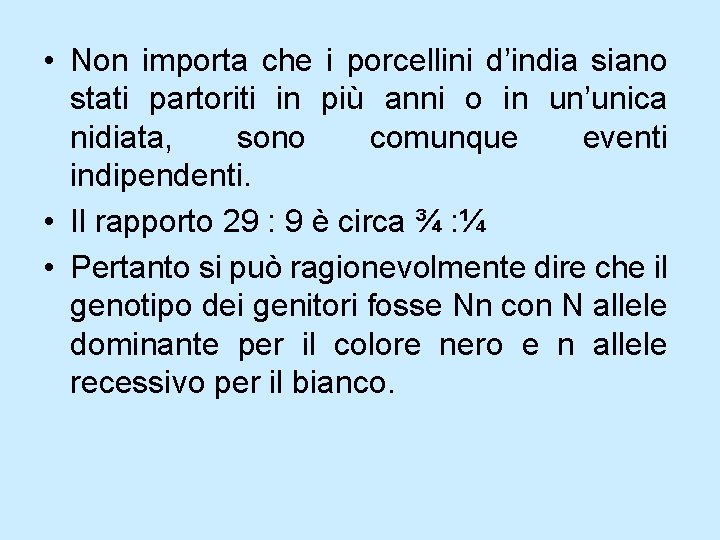 • Non importa che i porcellini d’india siano stati partoriti in più anni • Non importa che i porcellini d’india siano stati partoriti in più anni