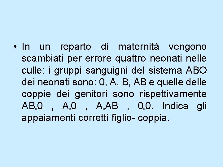 • In un reparto di maternità vengono scambiati per errore quattro neonati nelle • In un reparto di maternità vengono scambiati per errore quattro neonati nelle