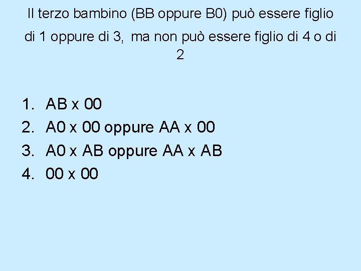 Il terzo bambino (BB oppure B 0) può essere figlio di 1 oppure di Il terzo bambino (BB oppure B 0) può essere figlio di 1 oppure di