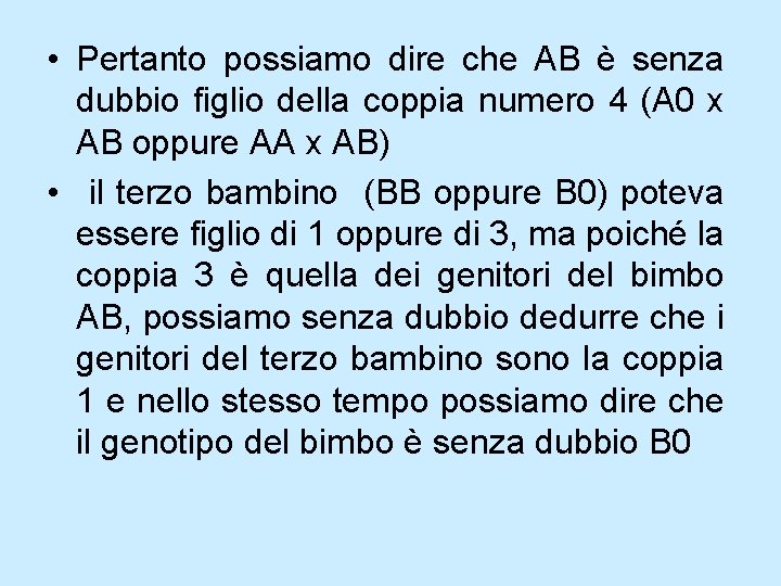 • Pertanto possiamo dire che AB è senza dubbio figlio della coppia numero • Pertanto possiamo dire che AB è senza dubbio figlio della coppia numero