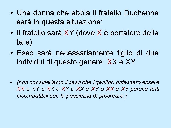 • Una donna che abbia il fratello Duchenne sarà in questa situazione: • • Una donna che abbia il fratello Duchenne sarà in questa situazione: •