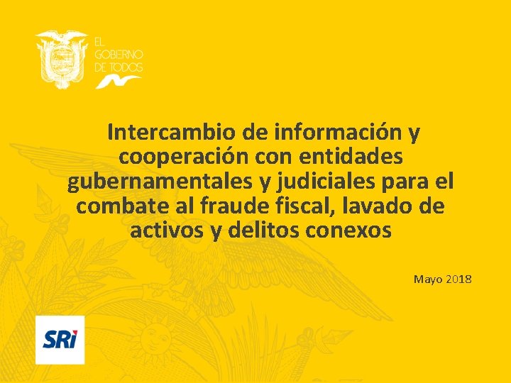 Intercambio de información y cooperación con entidades gubernamentales y judiciales para el combate al