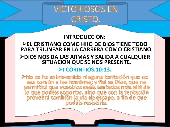 VICTORIOSOS EN CRISTO. INTRODUCCION: ØEL CRISTIANO COMO HIJO DE DIOS TIENE TODO PARA TRIUNFAR VICTORIOSOS EN CRISTO. INTRODUCCION: ØEL CRISTIANO COMO HIJO DE DIOS TIENE TODO PARA TRIUNFAR