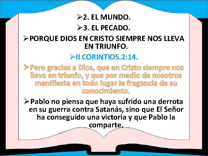 Ø 2. EL MUNDO. Ø 3. EL PECADO. ØPORQUE DIOS EN CRISTO SIEMPRE NOS Ø 2. EL MUNDO. Ø 3. EL PECADO. ØPORQUE DIOS EN CRISTO SIEMPRE NOS