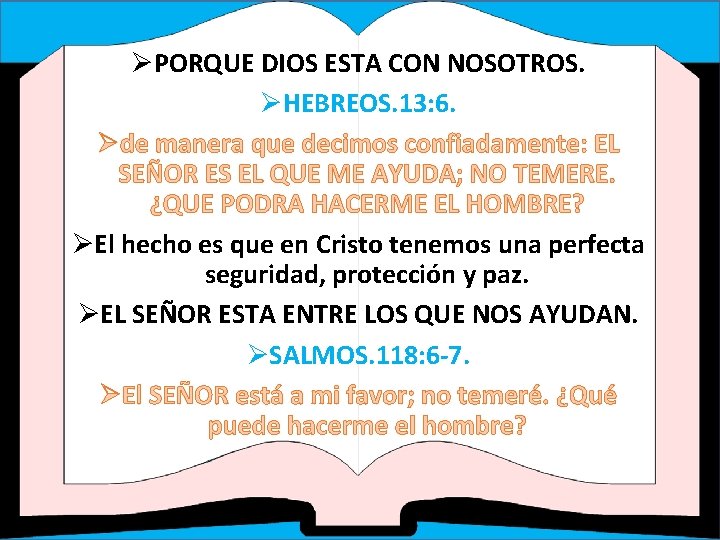 ØPORQUE DIOS ESTA CON NOSOTROS. ØHEBREOS. 13: 6. Øde manera que decimos confiadamente: EL ØPORQUE DIOS ESTA CON NOSOTROS. ØHEBREOS. 13: 6. Øde manera que decimos confiadamente: EL