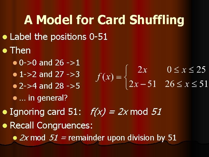 A Model for Card Shuffling l Label the positions 0 -51 l Then l
