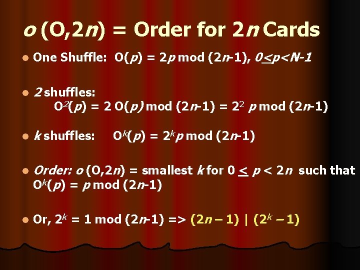 o (O, 2 n) = Order for 2 n Cards l One Shuffle: O(p)