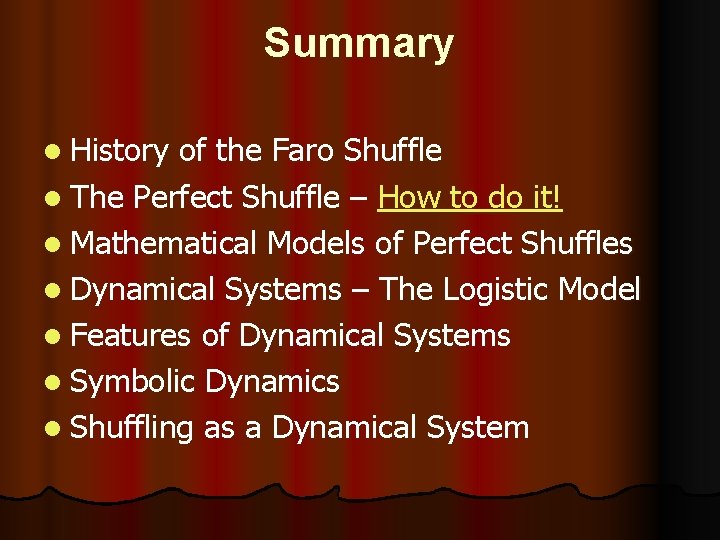 Summary l History of the Faro Shuffle l The Perfect Shuffle – How to