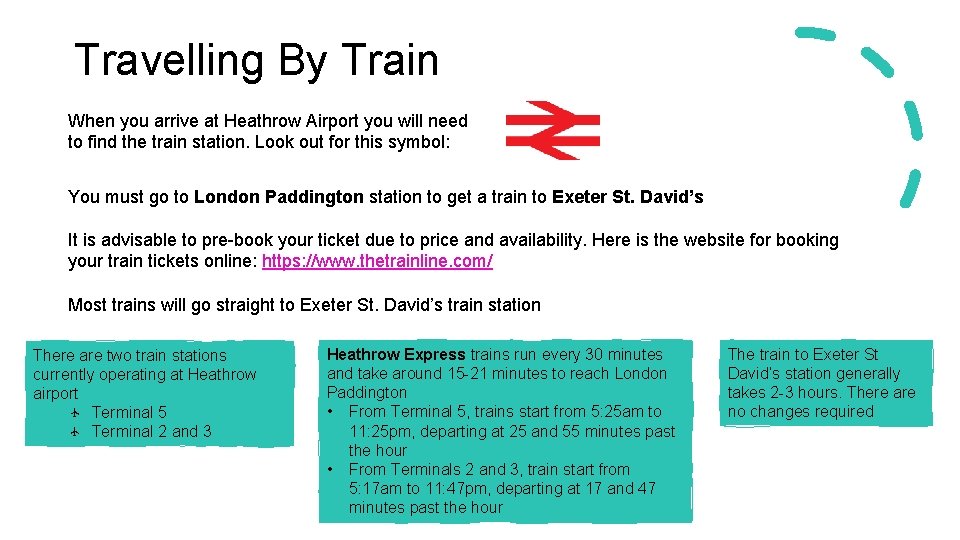 Travelling By Train When you arrive at Heathrow Airport you will need to find